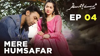 Mere HumSafar | EP 04 | Farhan Saeed | Hania Amir | Pakistani Drama