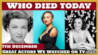 4 Great Actors who died today 7th December - remembering big celebrities - 2022