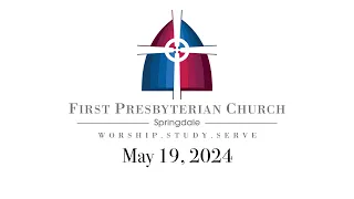 05-19-24 FPC Worship Service