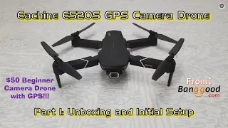 $50 GPS Camera Drone! Eachine E520S from Banggood - Part 1: Unboxing and Initial Setup