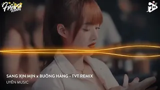 Sang Xịn Mịn ft Buông Hàng Remix - Young Milo ↳TvT Remix ↲ ( DJ 混音 ) Bản Full TikTok ( 2:53 ) | 2023