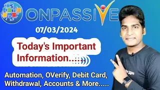 Today's Important Information About Automation, OVerify, Withdrawal, Debit Card & More #ONPASSIVE