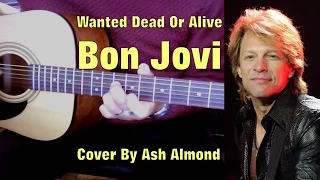 ♪♫ Bon Jovi - Wanted Dead Or Alive - Acoustic Cover by Ash Almond