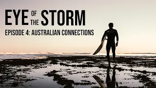 EYE OF THE STORM - EP.4: AUSTRALIAN CONNECTIONS
