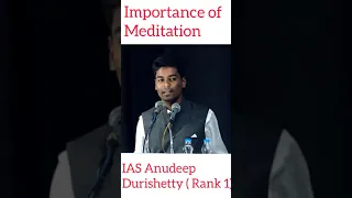 Importance of meditation | IAS Anudeep durishetty ( Rank 1) | 2017  UPSC topper