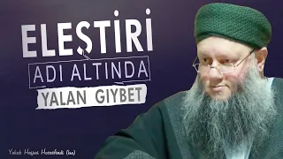 Günümüzün Hastalığı: ''Eleştirme'' #gıybet #yalan | Yakub Haşimi Hocaefendi (ksa)