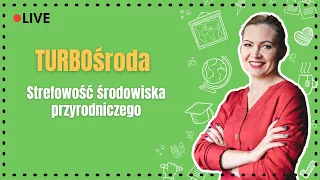 Strefowość środowiska przyrodniczego! Ucz się razem z Agatą! #TURBOśroda