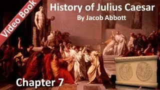 Chapter 07 - History of Julius Caesar by Jacob Abbott
