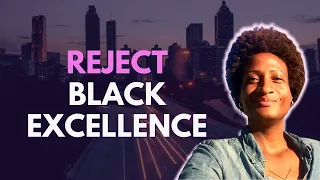 8 Ways to Reject Black Excellence TODAY! | Black Women Embracing Ease