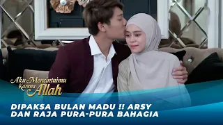 AKU MENCINTAIMU KARENA ALLAH | HONEYMOON BERDUA! Arsy Bulan Madu Bareng Raja #KOMPILASI #leslar