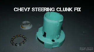 CHEVY TRUCK STEERING CLUNK FIX!