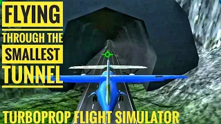 Flying Through The SMALLEST TUNNEL || Turboprop Flight Simulator