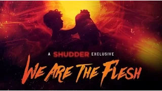 We Are The Flesh (A Shudder Exclusive) Official Trailer