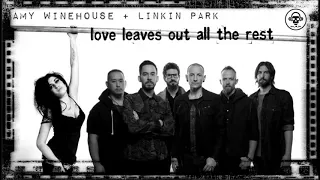Linkin Park VS Amy Winehouse - Love Leaves Out All The Rest (MASHUP)