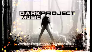 Warface & Frequencerz - Menace (Dark Project Kick Edit) (FREE RELEASE)