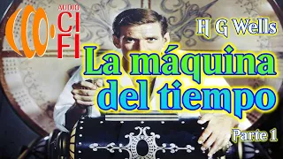 La máquina del tiempo   H G Wells   Parte 1