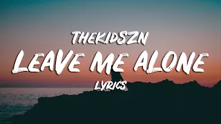 Thekidszn - Leave Me Alone (Lyrics)