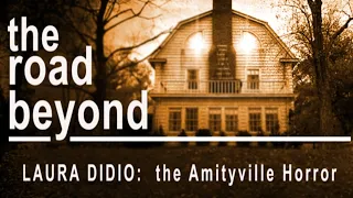 The Road Beyond #24 - Laura Didio - The Amityville Horror