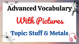 Advanced English Vocabulary Words ★ Improve English With Pictures ★ Topic: Stuff & Metals ✔