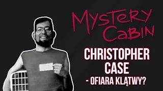 Christopher Case - ofiara klątwy? - Mystery Cabin #04