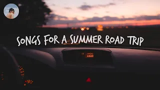 Songs for a summer road trip 🚗 Chill music hits