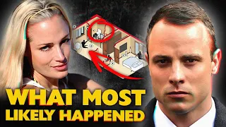 Oscar Pistorius and the murder of Reeva Steenkamp: What most likely happened