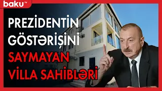 Prezidentin göstərişini saymayan villa sahibləri - BAKU TV