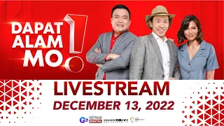 Dapat Alam Mo! Livestream: December 13, 2022 - Replay