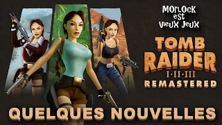 Tomb Raider 1 - 2 - 3 Remastered - Quelques nouvelles