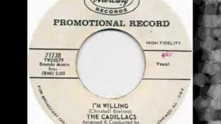 I'M WILLING- THE CADILLACS