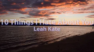 Leah Kate - 10 Things I Hate About You (Clean) (Lyrics) - Audio at 192khz, 4k Video