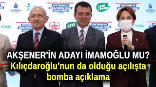 Akşener'in adayı İmamoğlu mu? Kılıçdaroğlu'nun da olduğu açılışta bomba açıklama!