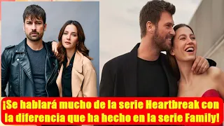 ¡Se hablará mucho de la serie Heartbreak con la diferencia que ha hecho en la serie Family!