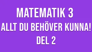 Matematik 3 - ALLT DU BEHÖVER KUNNA! - DEL 2