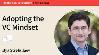 143. Adopting a VC Mindset: Make Smarter Bets & Achieve Growth by Thinking Like a Venture Capitalist