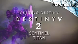 Sentinel Titan Guide : Guiding Destiny 2