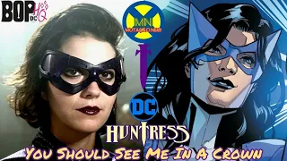 Huntress || You Should See Me In A Crown (DC's Birds Of Prey: Helena Bertinelli)
