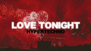 LOVE TONIGHT (HYPERTECHNO REMIX)