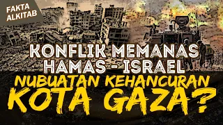 KONFLIK MEMANAS HAMAS - ISRAEL !! KOTA GAZA SUDAH DI NUBUATKAN AKAN HANCUR? | #faktaalkitab