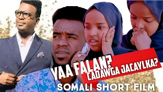 YAA FALAN | Somali Short Film | 2020