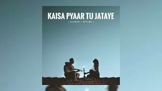 Kaisa Pyaar Tu Jataye Lofi Song ( Slowed + Reverb ) | Male Version | 8d Audio Bass Boosted