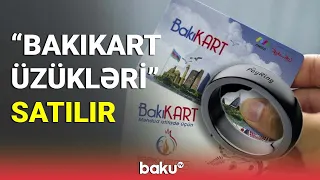 "BakıKart üzükləri" satılır - BAKU TV