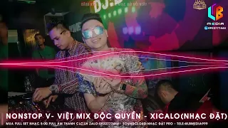 NONSTOP VIỆT MIX - DJ XICALO | VINAHOUSE | BAY PHÒNG VIỆT MIX | NHẠC ĐẶT CHẤT LƯỢNG CAO | NHẠC QUẨY