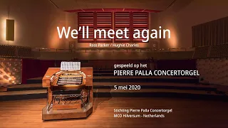 Pierre Palla Concertorgel - We'll meet again