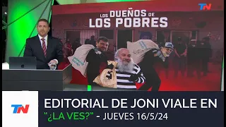 Editorial de Joni Viale "Los Dueños de los Pobres" I "¿La Ves?" (Jueves 16/5/24)