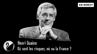 Où sont les risques, où va la France ? Henri Guaino [EN DIRECT]