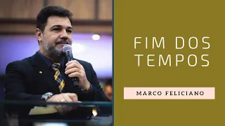 Fim dos tempos - Pastor Marco Feliciano (Pregação)