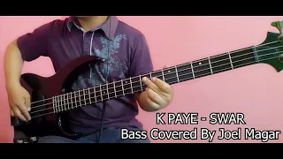 SWAR - K PAYE Bass Cover  | Joel Kyapchhaki Magar