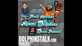 That's Another Miami Dolphins 1st Down Podcast LIVE w/ Stephen Daniels & 1st Down Guest Josh Moser