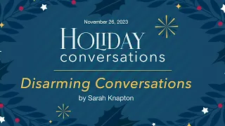 Traditional 8am | November 26, 2023 | "Disarming Conversations" - Sarah Knapton